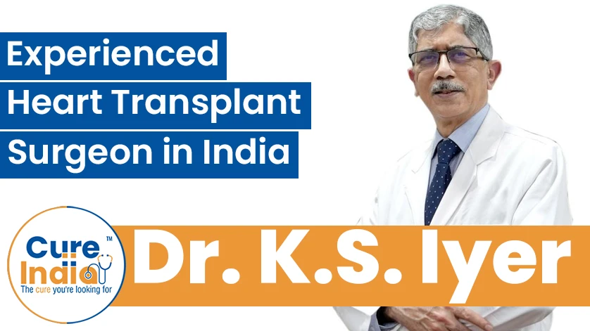 Dr. K.S. Iyer: Experienced Heart Transplant Surgeon in India